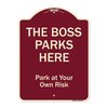 Signmission Designer Series-The Boss Parks Here, Burgungy Heavy-Gauge Aluminum, 24" x 18", BU-1824-9878 A-DES-BU-1824-9878